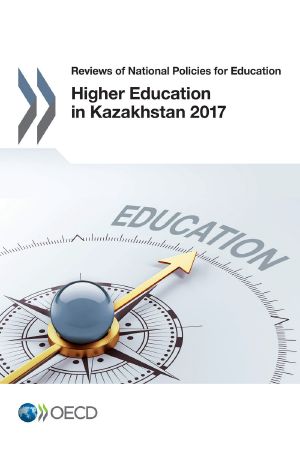 [Reviews of National Policies for Education 01] • Higher Education in Kazakhstan 2017